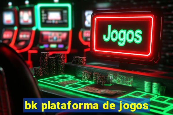 bk plataforma de jogos